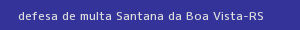 defesa/recurso de multa santana da boa vista