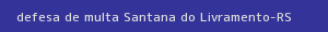 defesa/recurso de multa santana do livramento