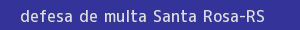 defesa/recurso de multa santa rosa