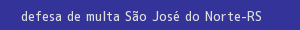 defesa/recurso de multa são josé do norte