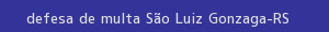 defesa/recurso de multa são luiz gonzaga