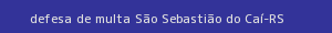 defesa/recurso de multa são sebastião do caí