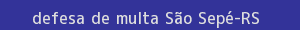 defesa/recurso de multa são sepé