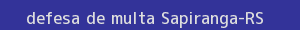 defesa/recurso de multa sapiranga