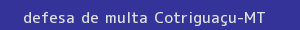 defesa/recurso de multa cotriguaçu