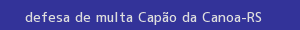 defesa/recurso de multa capão da canoa