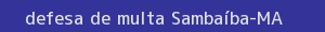 defesa/recurso de multa sambaíba