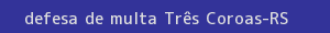 defesa/recurso de multa três coroas