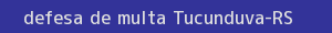 defesa/recurso de multa tucunduva