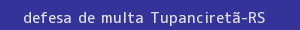 defesa/recurso de multa tupanciretã