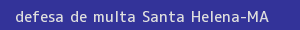 defesa/recurso de multa santa helena