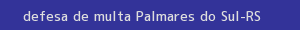defesa/recurso de multa palmares do sul