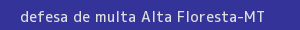 defesa/recurso de multa alta floresta