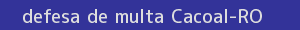 defesa/recurso de multa cacoal