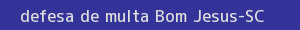 defesa/recurso de multa bom jesus