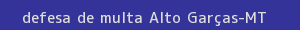 defesa/recurso de multa alto garças