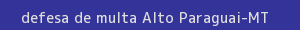 defesa/recurso de multa alto paraguai