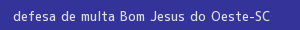 defesa/recurso de multa bom jesus do oeste