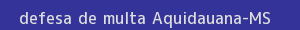 defesa/recurso de multa aquidauana
