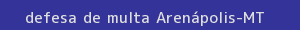 defesa/recurso de multa arenápolis