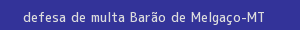 defesa/recurso de multa barão de melgaço