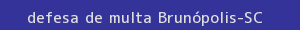 defesa/recurso de multa brunópolis