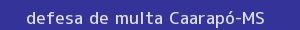 defesa/recurso de multa caarapó