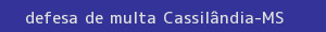 defesa/recurso de multa cassilândia