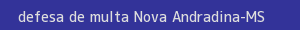 defesa/recurso de multa nova andradina