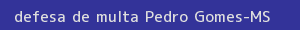 defesa/recurso de multa pedro gomes