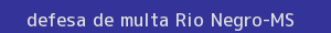 defesa/recurso de multa rio negro