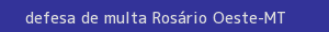 defesa/recurso de multa rosário oeste