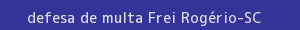 defesa/recurso de multa frei rogério