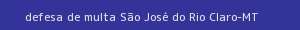 defesa/recurso de multa são josé do rio claro
