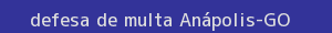 defesa/recurso de multa anápolis