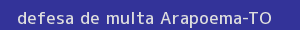 defesa/recurso de multa arapoema