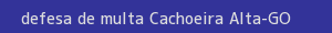 defesa/recurso de multa cachoeira alta