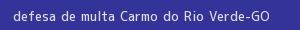 defesa/recurso de multa carmo do rio verde
