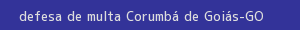 defesa/recurso de multa corumbá de goiás