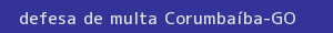defesa/recurso de multa corumbaíba