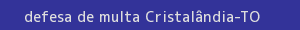 defesa/recurso de multa cristalândia