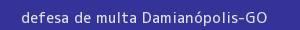 defesa/recurso de multa damianópolis