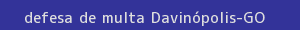 defesa/recurso de multa davinópolis