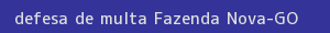 defesa/recurso de multa fazenda nova