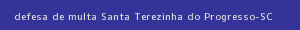 defesa/recurso de multa santa terezinha do progresso