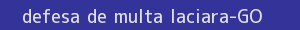 defesa/recurso de multa iaciara