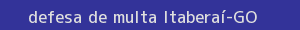 defesa/recurso de multa itaberaí