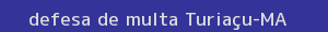 defesa/recurso de multa turiaçu