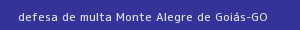 defesa/recurso de multa monte alegre de goiás