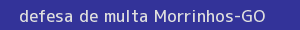 defesa/recurso de multa morrinhos